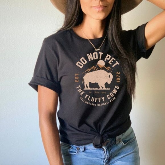Tops - Do Not Pet the Fluffy Cows Shirt, Yellowstone National Park Shirt